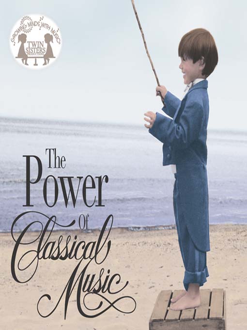 Title details for The Power Of Classical Music by Twin Sisters Productions - Available